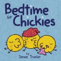 Bedtime for Chickies - Janee Trasler