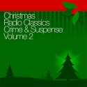 Christmas Radio Classics: Crime & Suspense Vol. 2 - Suspense, Casey: Crime Photographer, The Whistler, Inc. Radio Spirits