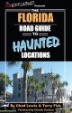 The Florida Road Guide to Haunted Locations - Chad Lewis, Terry Fisk, Charlie Carlson