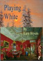 Playing White - Lara Biyuts