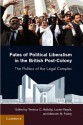 Fates of Political Liberalism in the British Post-Colony: The Politics of the Legal Complex - Terence C. Halliday, Lucien Karpik, Malcolm M. Feeley