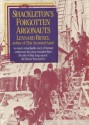 Shackleton's Forgotten Argonauts - Lennard Bickel