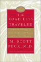 The Road Less Traveled: A New Psychology of Love, Traditional Values, and Spiritual Growth - M. Scott Peck