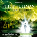 The Subtle Knife: His Dark Materials Trilogy, Book 2 - Philip Pullman, Philip Pullman, cast, Audible Studios