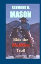 Ride the Hellfire Trail: A Quirt Adams Adventure - Raymond D. Mason