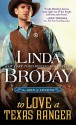 To Love a Texas Ranger (Men of Legend) - Linda Broday