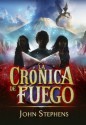 La crónica de fuego (Los libros de los orígenes, #2) - John Stephens