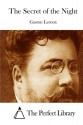 The Secret of the Night - Gaston Leroux, The Perfect Library