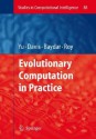 Evolutionary Computation in Practice - Tina Yu, Lawrence David Davis, Cem Baydar