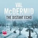 The Distant Echo - Val McDermid, Tom Cotcher