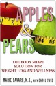 Apples & Pears: The Body Shape Solution for Weight Loss and Wellne - Marie Savard, Carol Svec