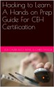 Hacking to Learn: A Hands on Prep Guide For CEH Certification - Joseph Cazier, Bruce Wink, Christopher Taylor