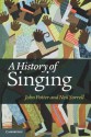 A History of Singing - Neil Sorrell, John Potter