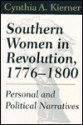 Southern Women In Revolution, 1776 1800: Personal And Political Narratives - Cynthia A. Kierner