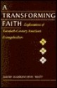 A Transforming Faith: Explorations of Twentieth-Century American Evangelicalism - David Watt