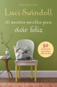 50 Secretos Sencillos Para Vivir Feliz - Luci Swindoll