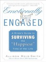 Emotionally Engaged: A Bride's Guide to Surviving the "Happiest" Time of Her Life - Allison Moir-Smith