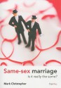 Same Sex Marriage: Is It Really The Same? - Mark Christopher