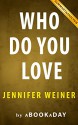 Who Do You Love: A Novel by Jennifer Weiner | Summary & Analysis - aBookaDay, Who Do You Love