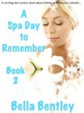 A Spa Day to Remember (Book 2 in a hot erotica series about letting your worries go) (The erotica spa series about letting your worries go) - Bella Bentley