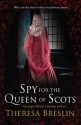 Spy for the Queen of Scots - Theresa Breslin