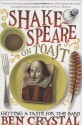 Shakespeare on Toast: Getting a Taste for the Bard - Ben Crystal