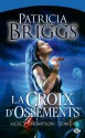 La croix d'ossements - Lorène Lenoir, Patricia Briggs