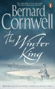 The Winter King (The Warlord Chronicles, #1) - Bernard Cornwell