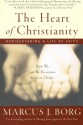 The Heart of Christianity: Rediscovering a Life of Faith - Marcus J. Borg