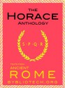 The Complete Horace Anthology: The Odes, The Epodes, The Satires, The Epistles and The Art of Poetry - Horace