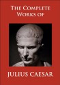 The Complete Works of Julius Caesar - Julius Caesar, W.A. McDevitte, W.S. Bohn