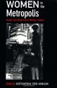 Women in the Metropolis: Gender and Modernity in Weimar Culture - Ankum Katharina Von