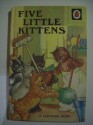 Five Little Kittens - A.J. MacGregor, W. Perring