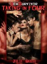 SEX SURVIVOR: TAKING ON FOUR (A Rough Gangbang Erotica Story) - Julie Bosso