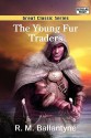 The Young Fur Traders - R.M. Ballantyne