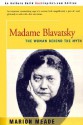 Madame Blavatsky: The Woman Behind the Myth - Marion Meade