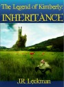 The Legend of Kimberly: Inheritance - J.R. Leckman