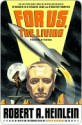 For Us, The Living: A Comedy of Customs - Robert A. Heinlein, Spider Robinson