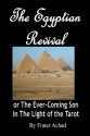 The Egyptian Revival: The Ever-Coming Son in the Light of the Tarot - Frater Achad