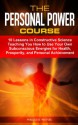 The Personal Power Course: 10 Lessons in Constructive Science Teaching You How to Use Your Own Subconscious Energies for Health, Prosperity, and Personal Achievement (Annotated) - Wallace D. Wattles, Tony Mase