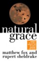 Natural Grace: Dialogues on creation, darkness, and the soul in spirituality and science - Matthew Fox, Rupert Sheldrake