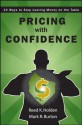 Pricing with Confidence: 10 Ways to Stop Leaving Money on the Table - Reed Holden, Mark Burton