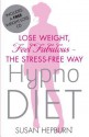 Hypnodiet: Lose Weight, Feel Fabulous - The Stress-Free Way - Susan Hepburn