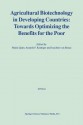 Agricultural Biotechnology in Developing Countries: Towards Optimizing the Benefits for the Poor - Matin Qaim, Anatole F. Krattiger, Joachim von Braun