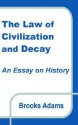 The Law of Civilization and Decay: An Essay on History - Brooks Adams