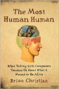 The Most Human Human: What Talking with Computers Teaches Us About What It Means to Be Alive (Audio) - Brian Christian