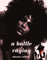 A Battle Raging - Sharon Cullars