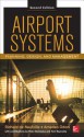 Airport Systems: Planning, Design and Management 2/E Airport Systems: Planning, Design and Management 2/E - Amedeo Odoni, Peter Belobaba, Tom Reynolds