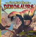 The Ultimate Guide to Dinosaurs - Dougal Dixon, James Field, Steve Weston