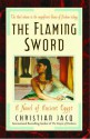 The Flaming Sword: A Novel of Ancient Egypt - Christian Jacq